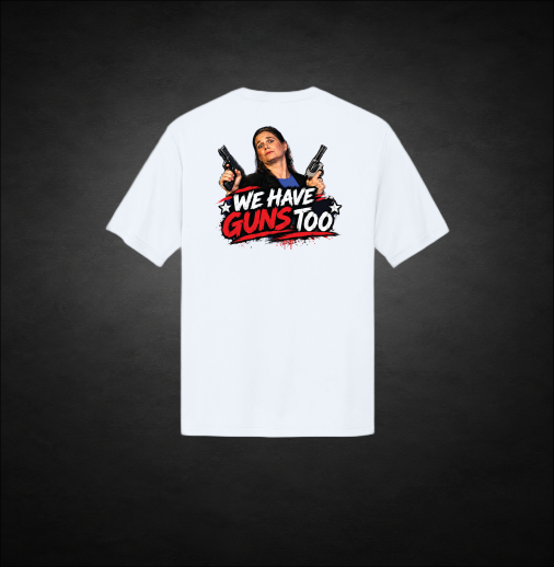 "We have 🔫's too" #JaimeWest4CountyCouncil Sublimated Design